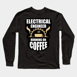 Electrical Engineering Running on Coffee Design for Engineers and Engineering Students Long Sleeve T-Shirt